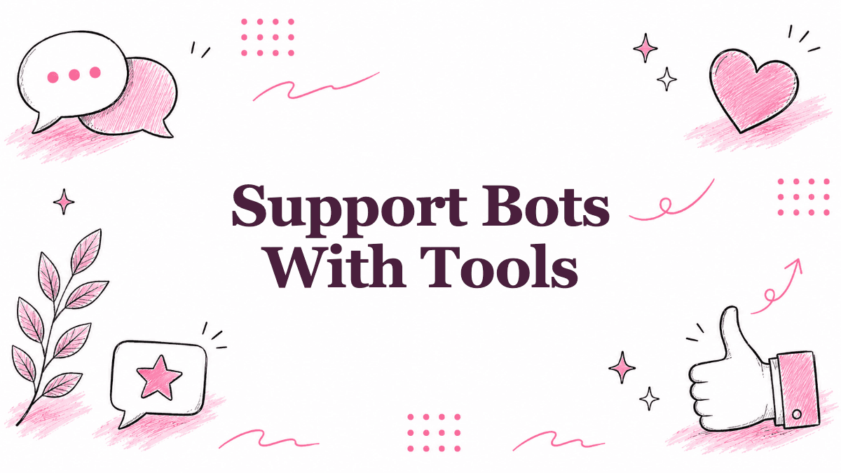 Hand-drawn illustrated header reading Support Bots With Tools