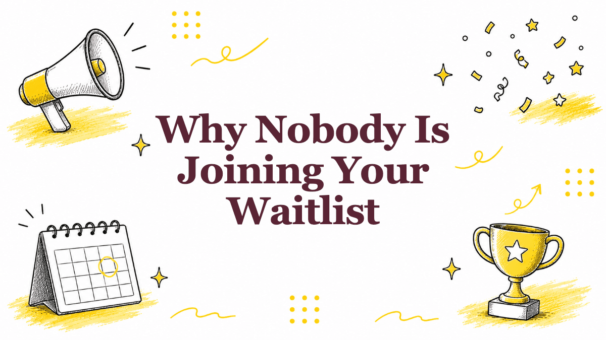 Hand-drawn illustrated header reading Why Nobody Is Joining Your Waitlist
