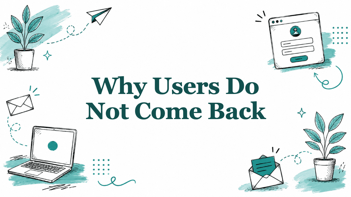 Hand-drawn illustrated header reading Why Users Do Not Come Back