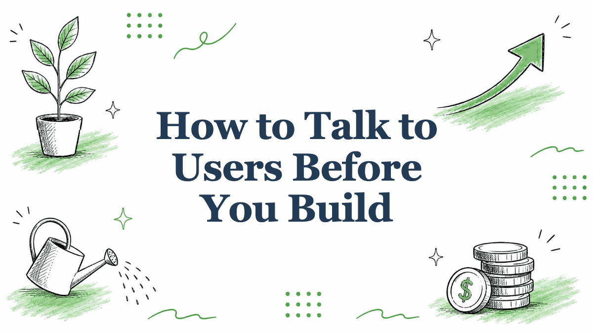 Hand-drawn illustrated header reading How to Talk to Users Before You Build