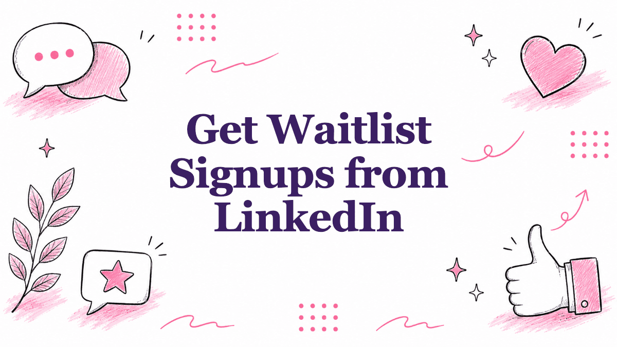 Hand-drawn illustrated header reading Get Waitlist Signups from LinkedIn