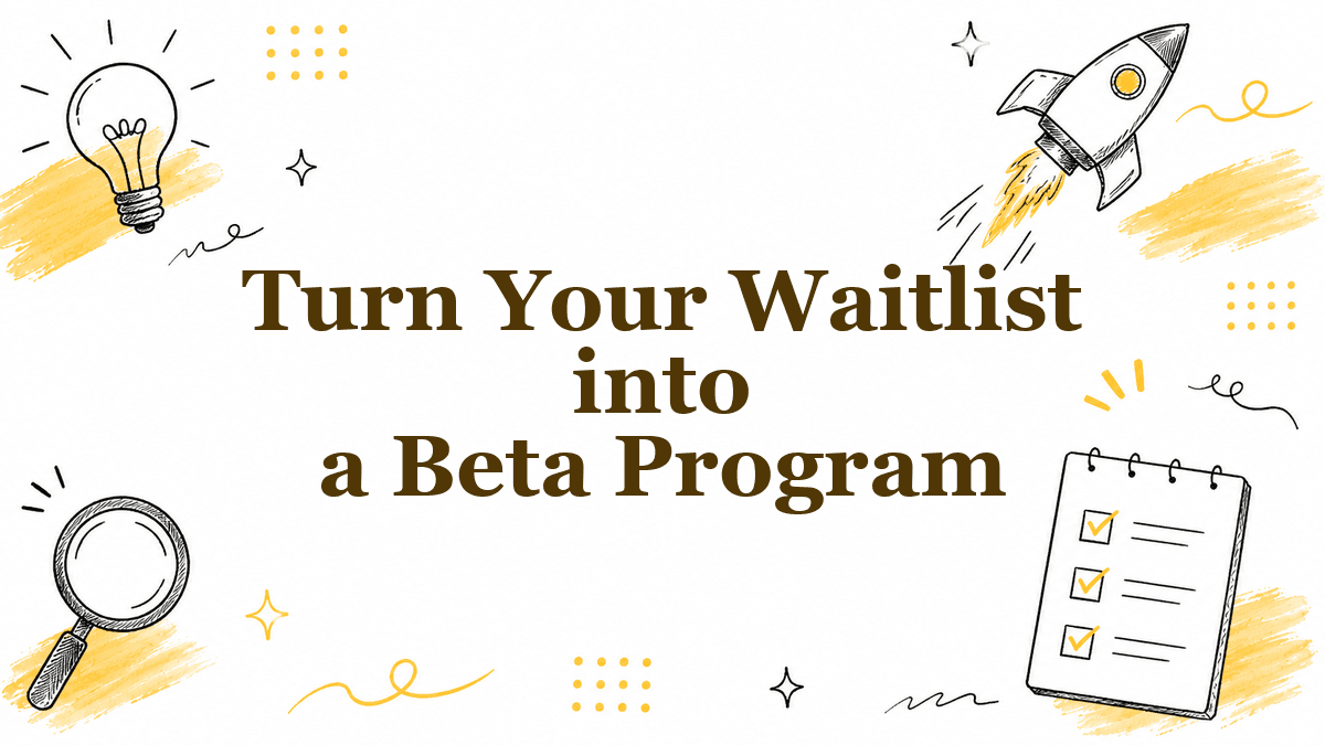 Hand-drawn illustrated header reading Turn Your Waitlist into a Beta Program