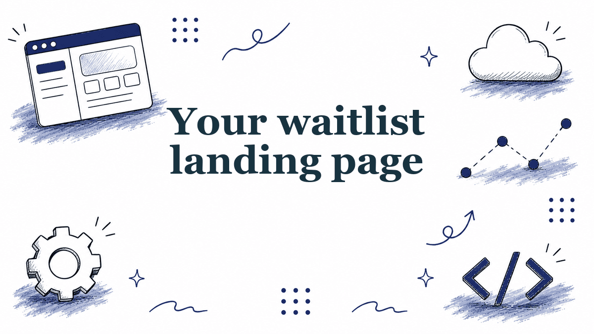 Hand-drawn illustrated header reading Your waitlist landing page
