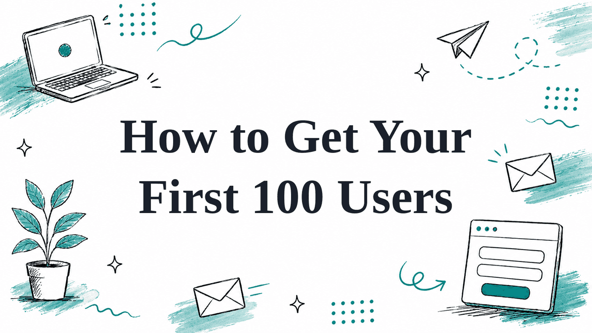 Hand-drawn illustrated header reading How to Get Your First 100 Users