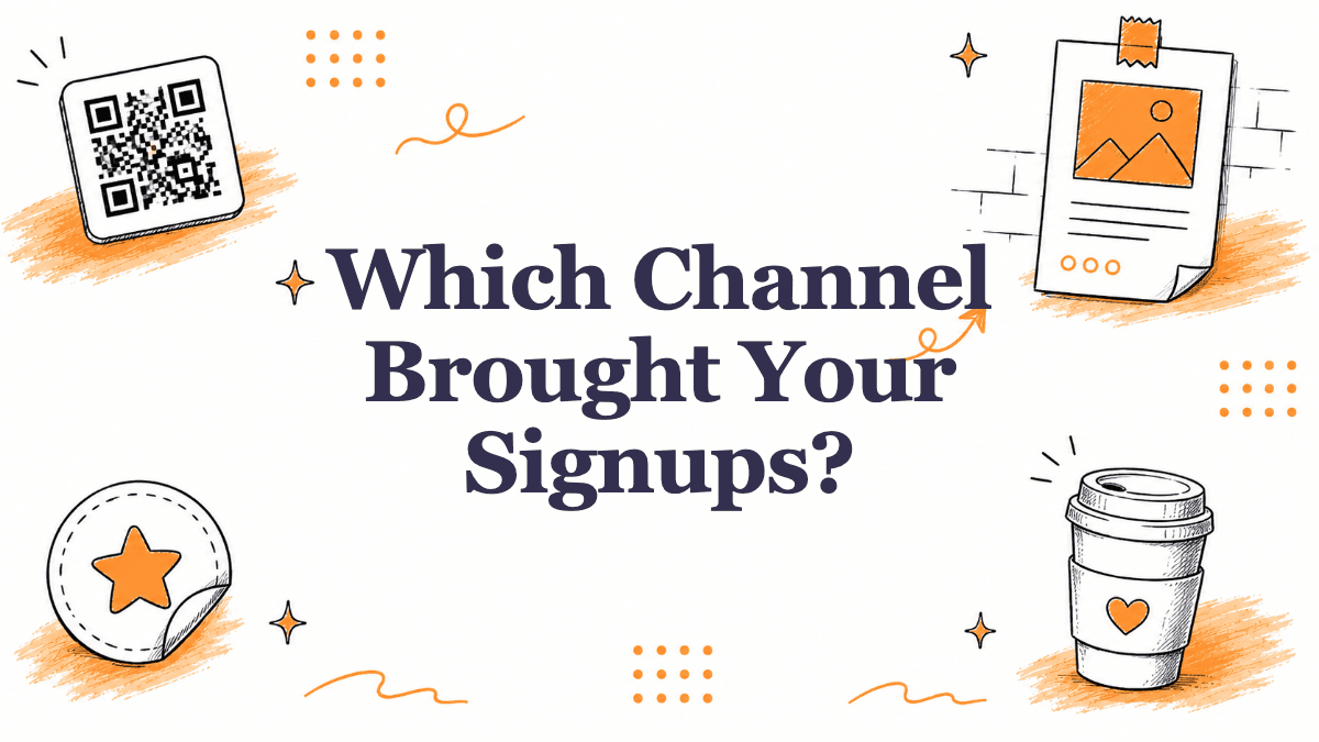 Hand-drawn illustrated header reading Which Channel Brought Your Signups