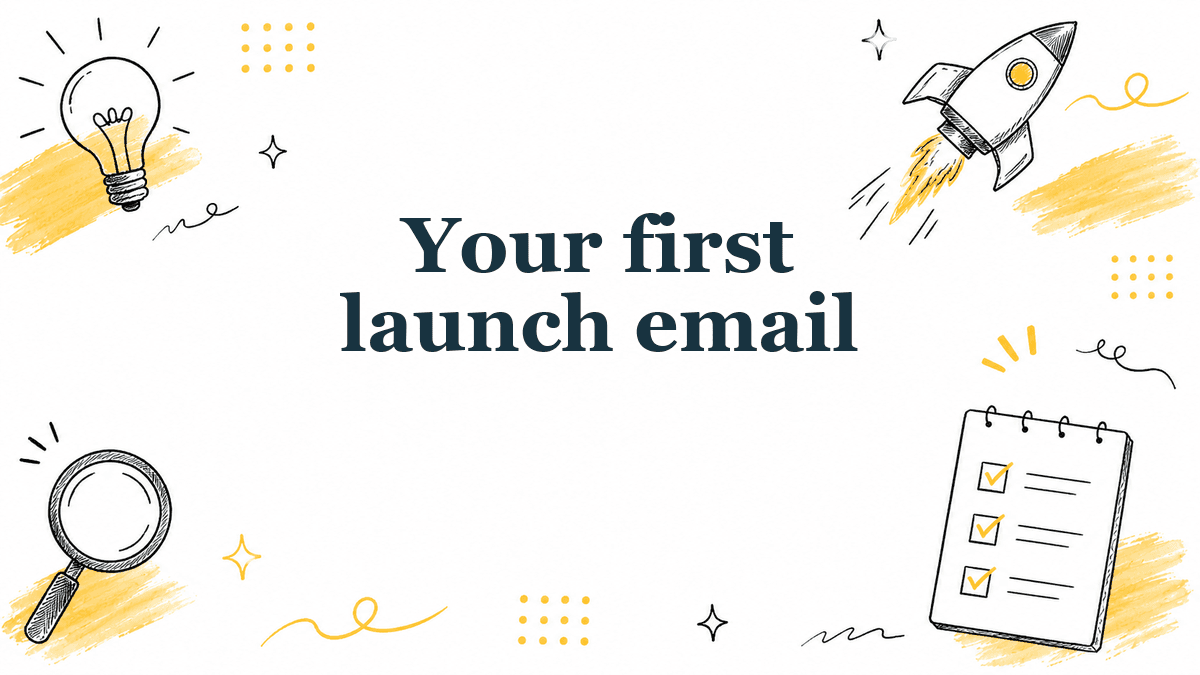 Hand-drawn illustrated header reading Your first launch email