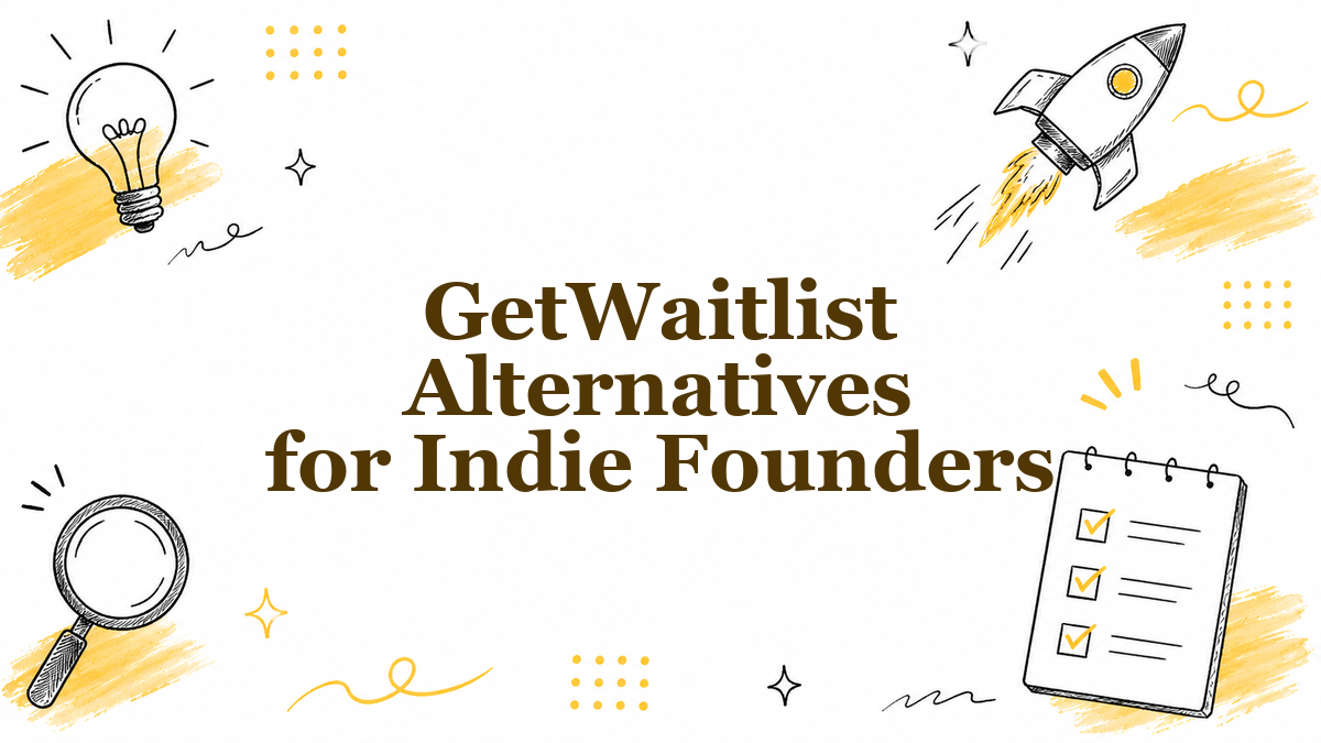 Best GetWaitlist Alternatives for Indie Founders (2026)