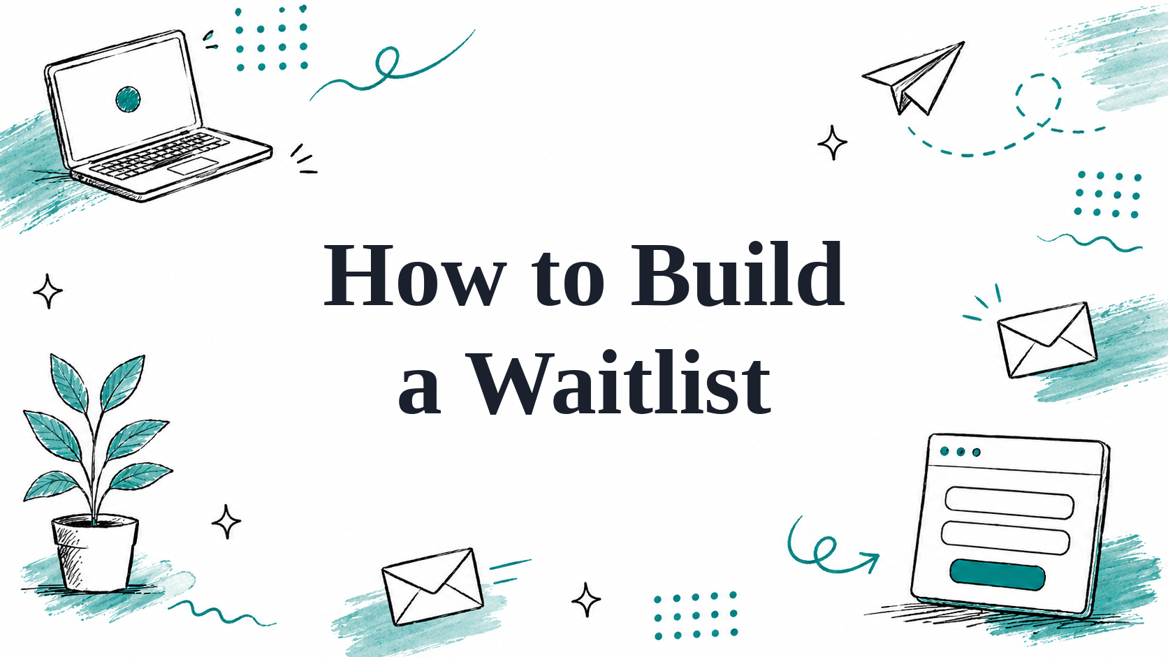 How to Build a Waitlist for Your App (Step by Step, 2026)