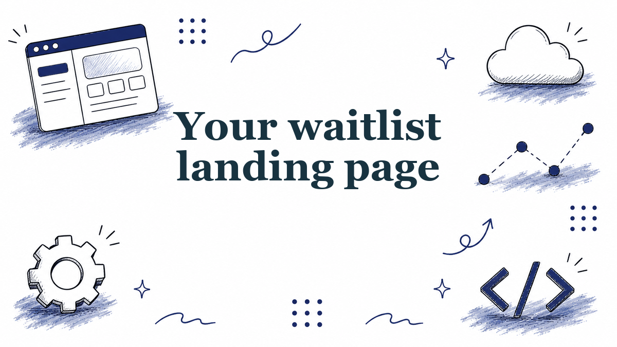 What to Put on Your Waitlist Landing Page (2026)